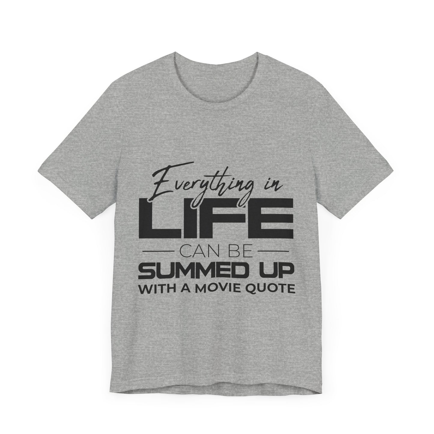 Everything Can Be Summed Up with A Movie Quote T-Shirt