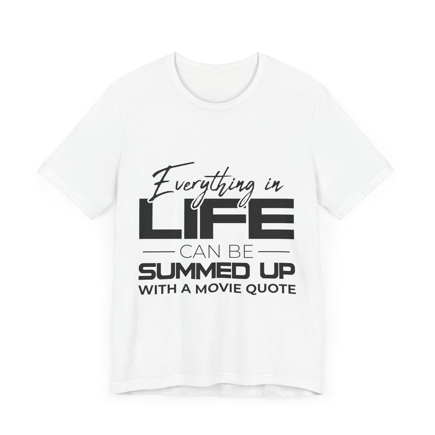 Everything Can Be Summed Up with A Movie Quote T-Shirt