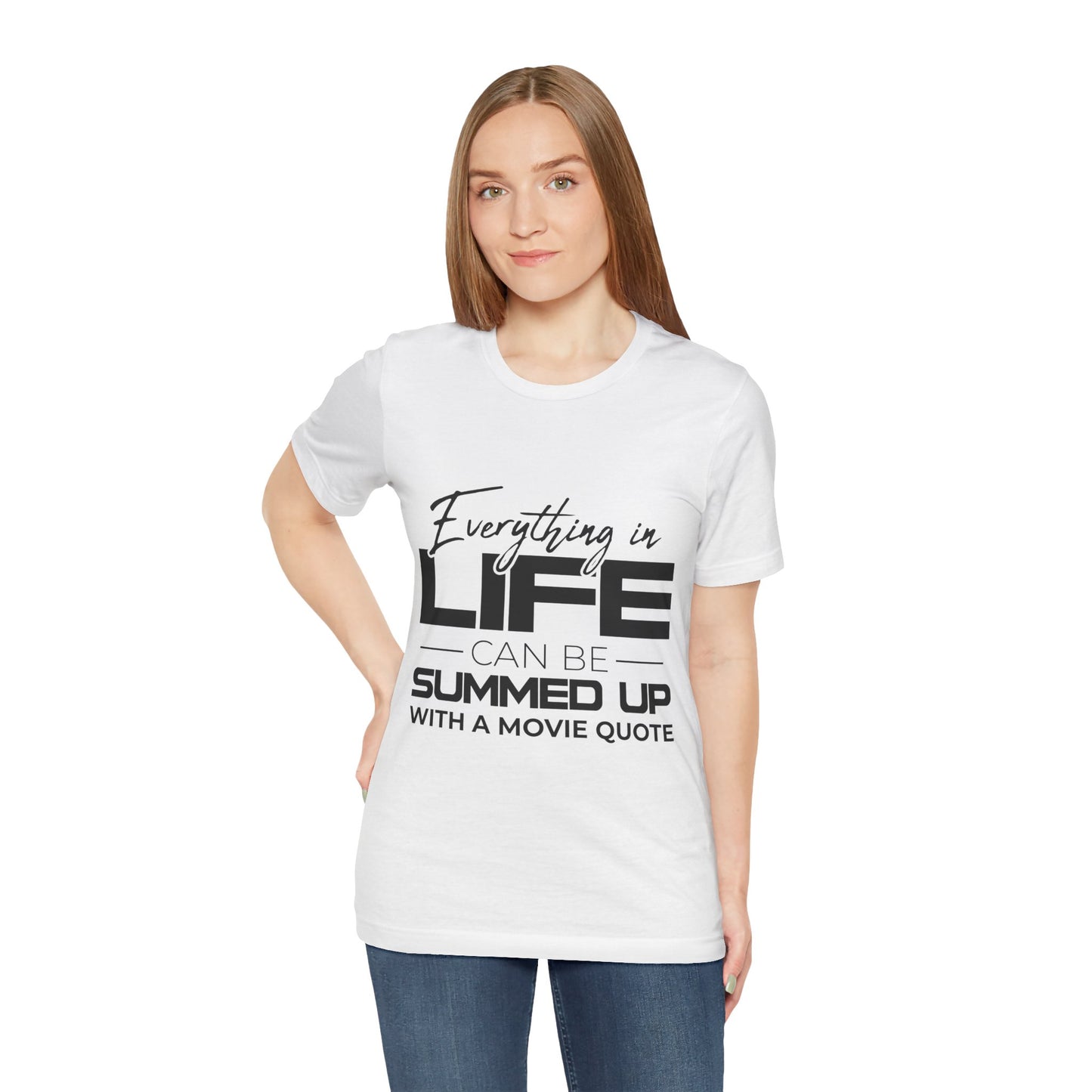 Everything Can Be Summed Up with A Movie Quote T-Shirt