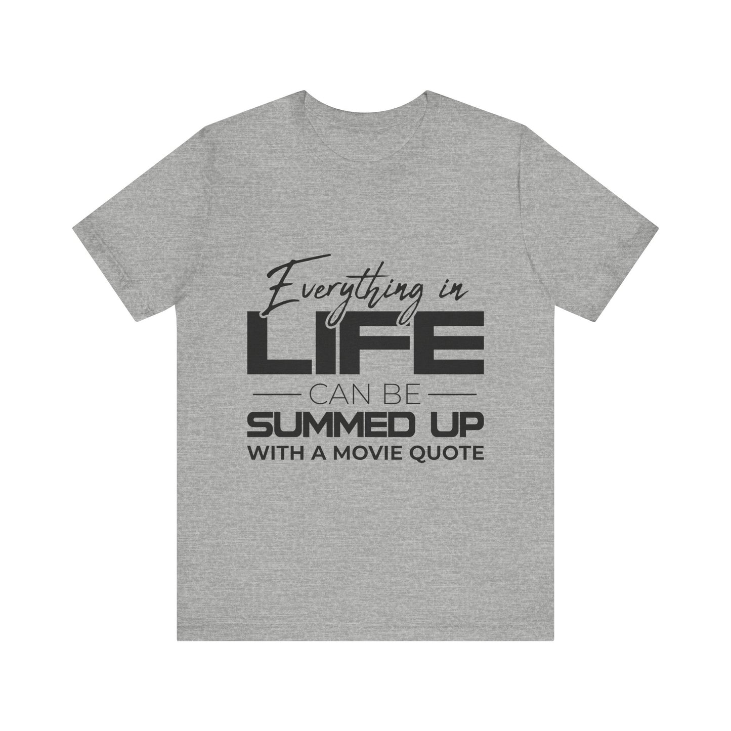 Everything Can Be Summed Up with A Movie Quote T-Shirt