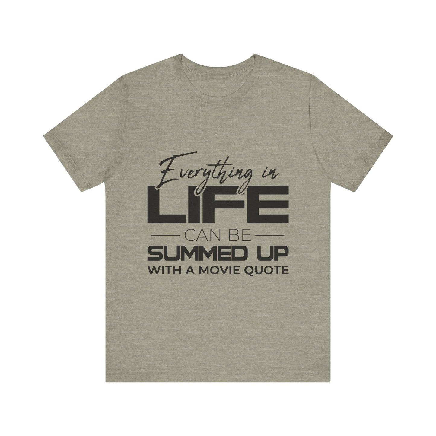 Everything Can Be Summed Up with A Movie Quote T-Shirt