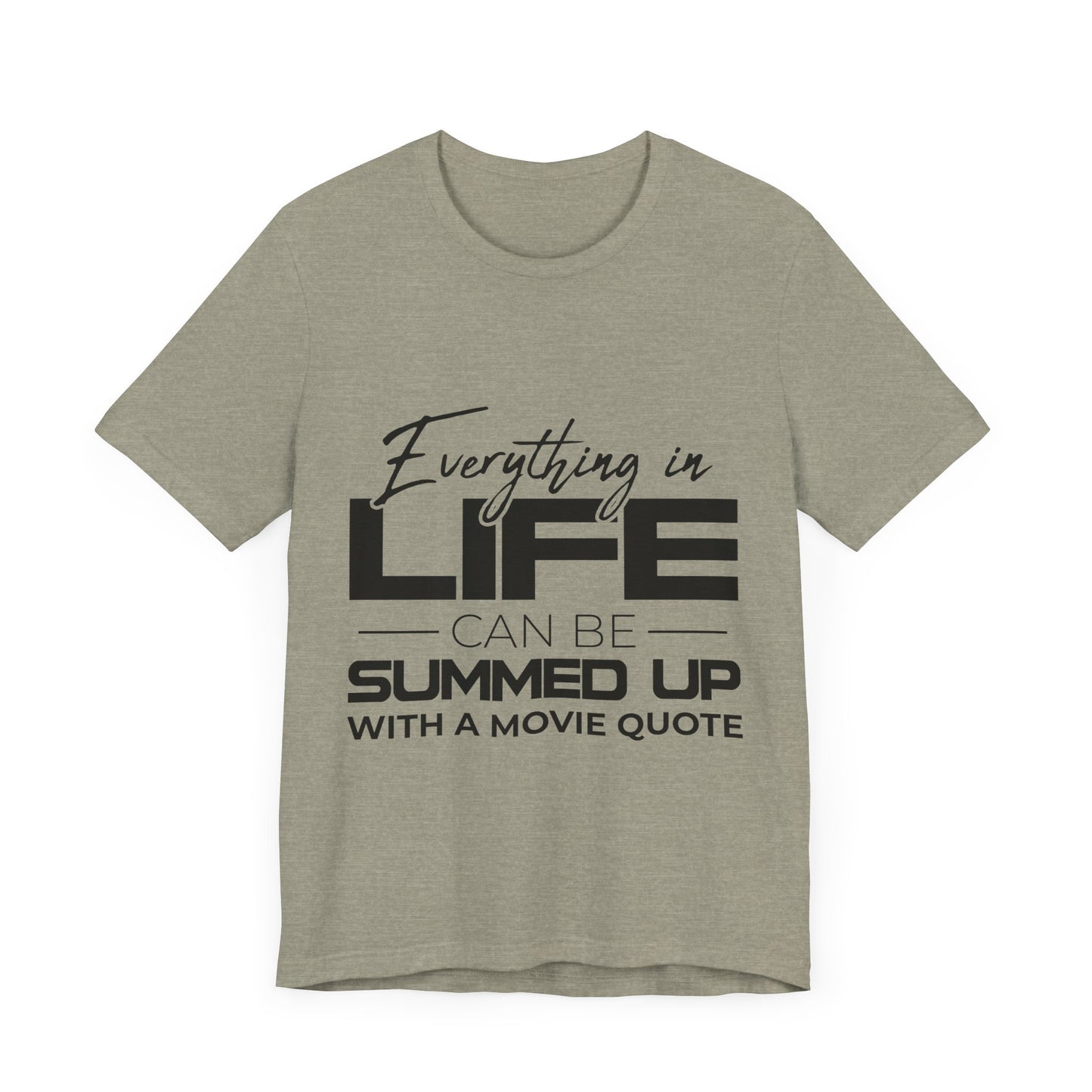 Everything Can Be Summed Up with A Movie Quote T-Shirt