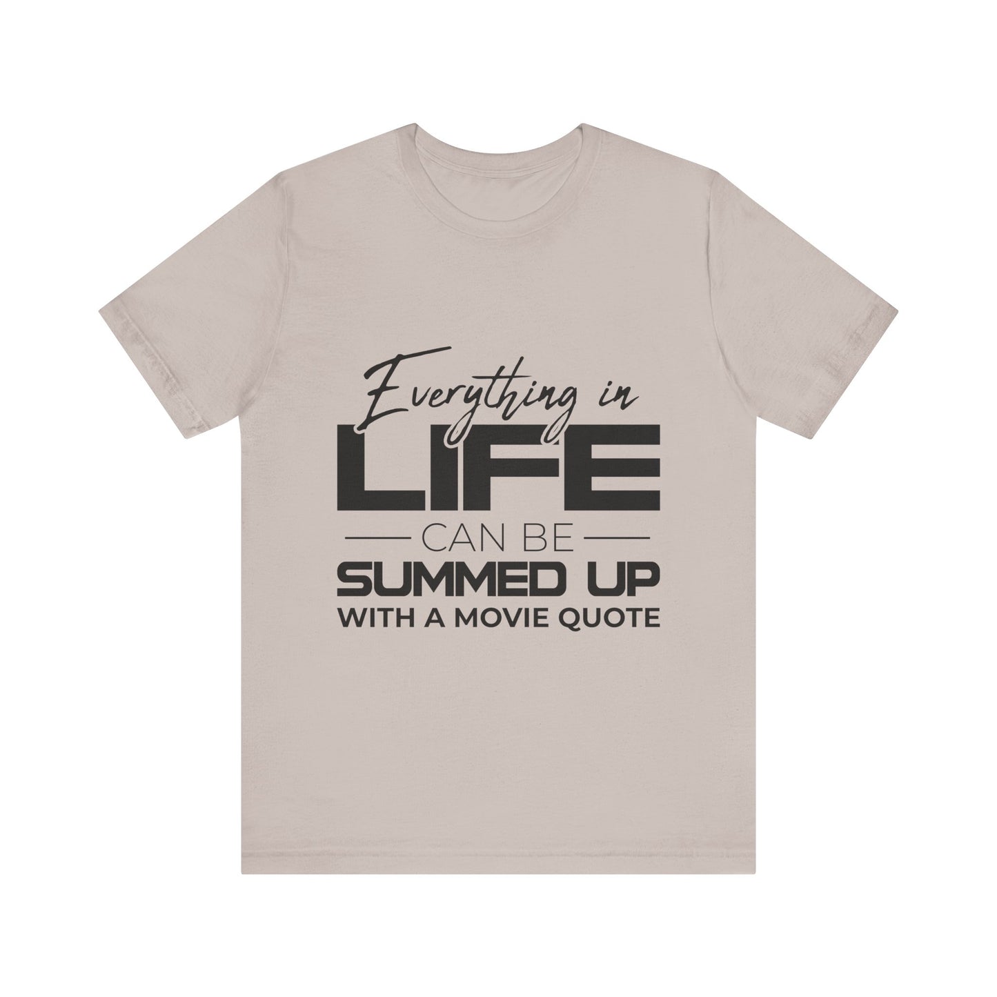 Everything Can Be Summed Up with A Movie Quote T-Shirt