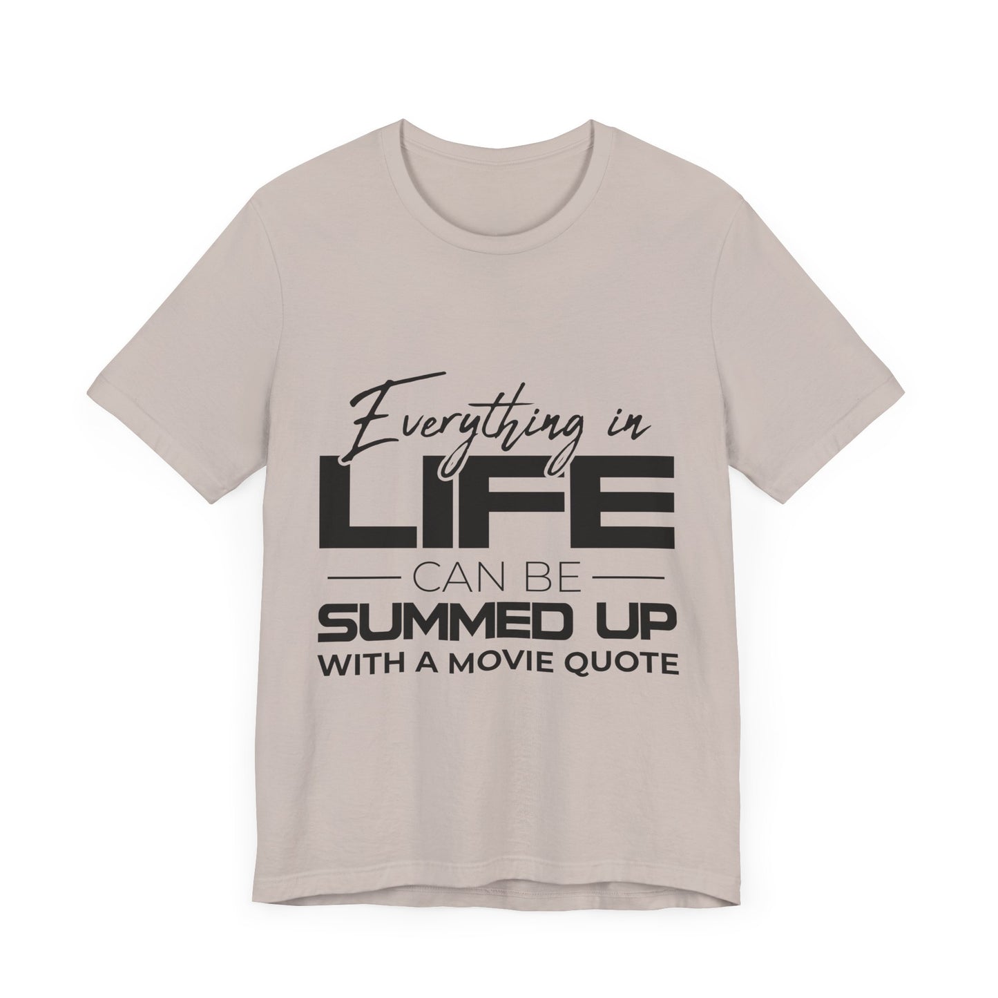 Everything Can Be Summed Up with A Movie Quote T-Shirt