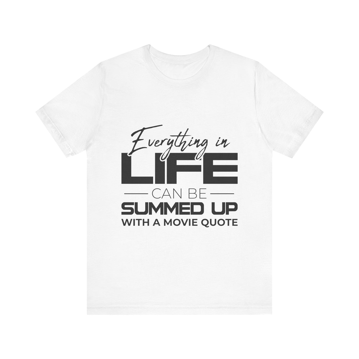 Everything Can Be Summed Up with A Movie Quote T-Shirt