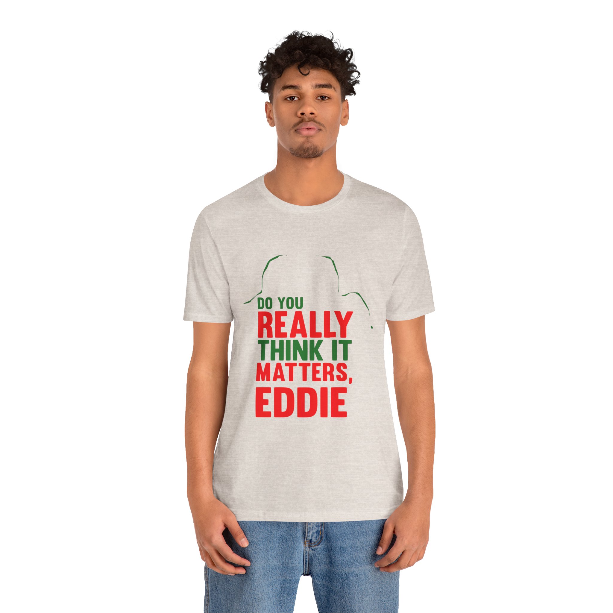 Does It Really Matter, Funny Christmas Classic Movie Tee - Image 6