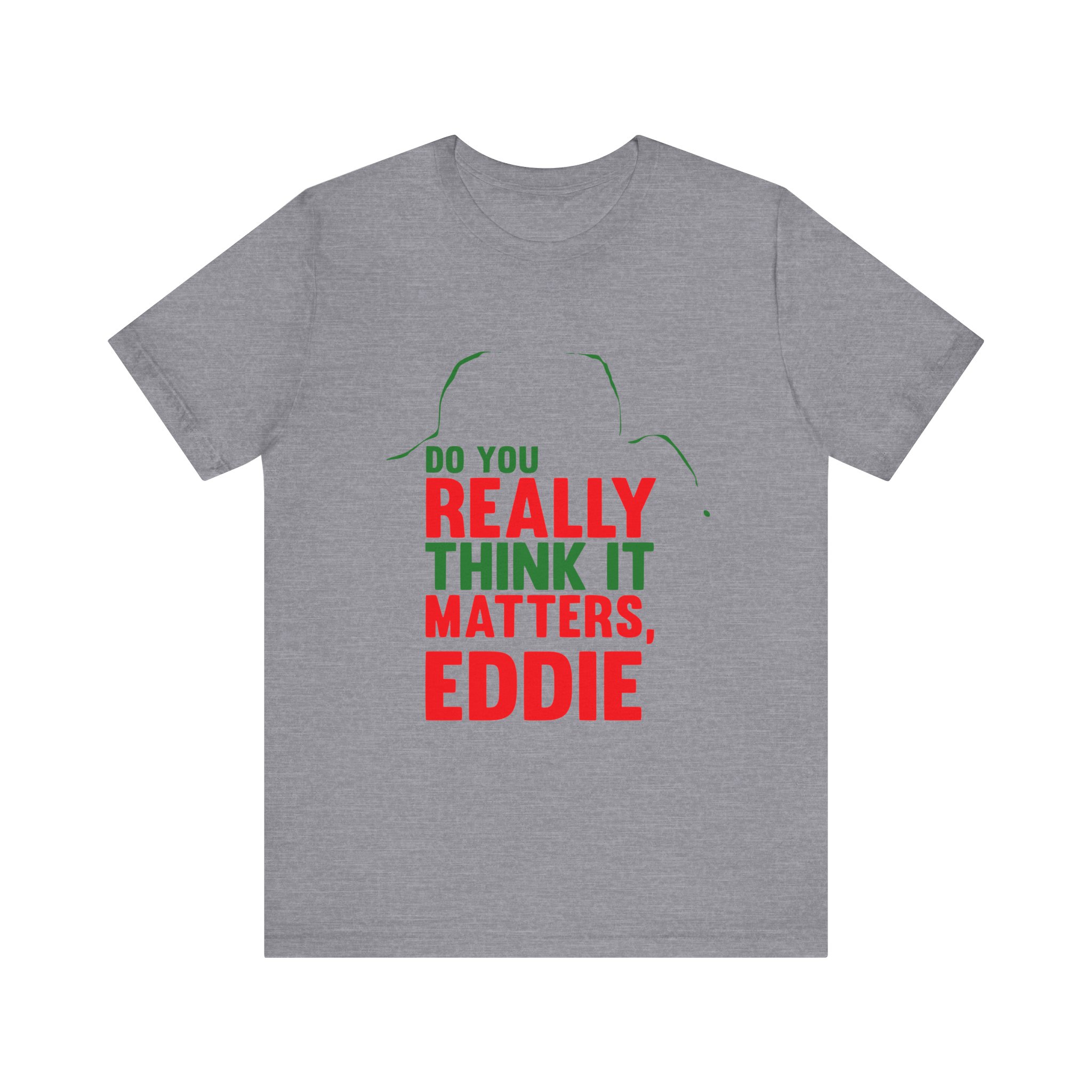 Does It Really Matter, Funny Christmas Classic Movie Tee - Image 17