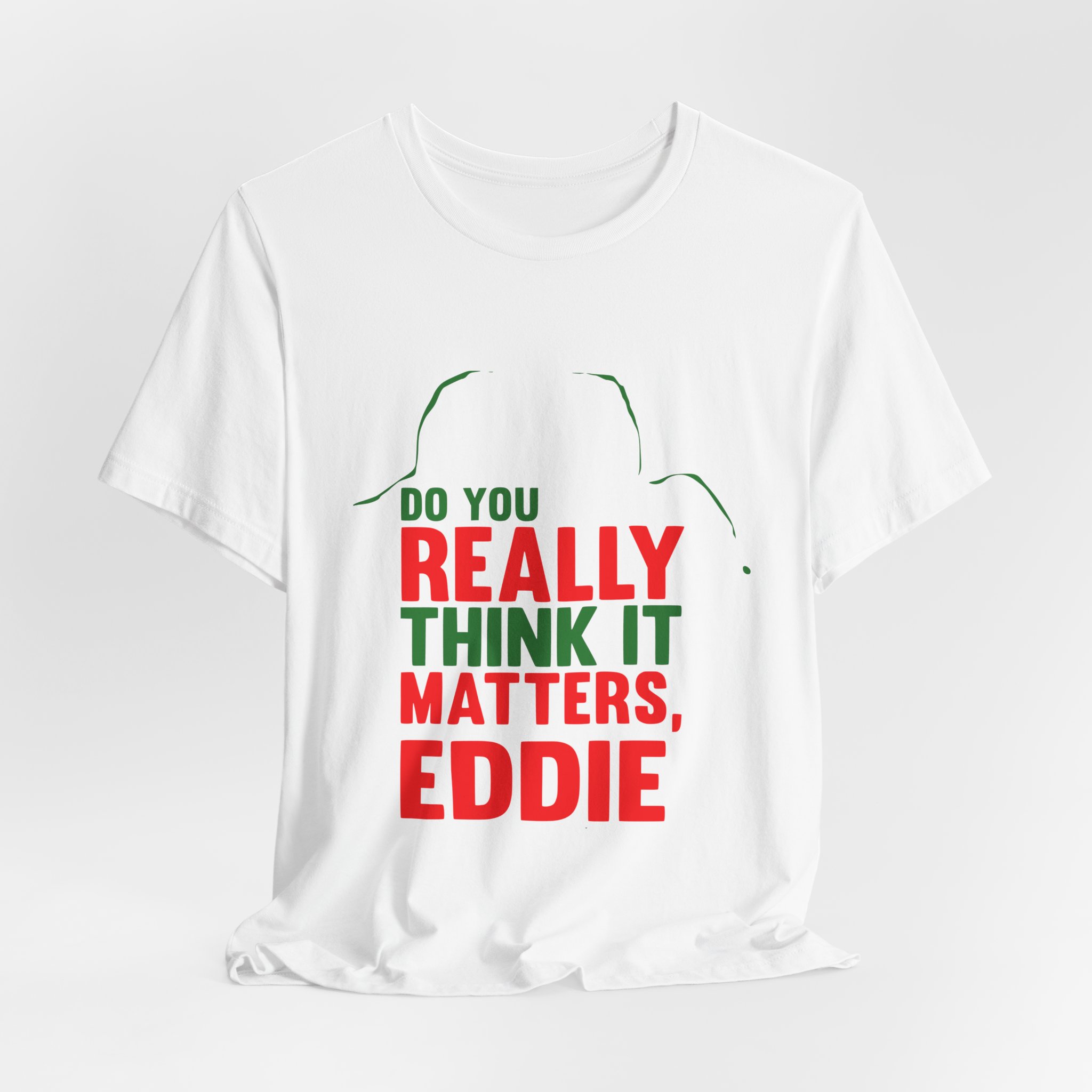 Does It Really Matter, Funny Christmas Classic Movie Tee - Image 2