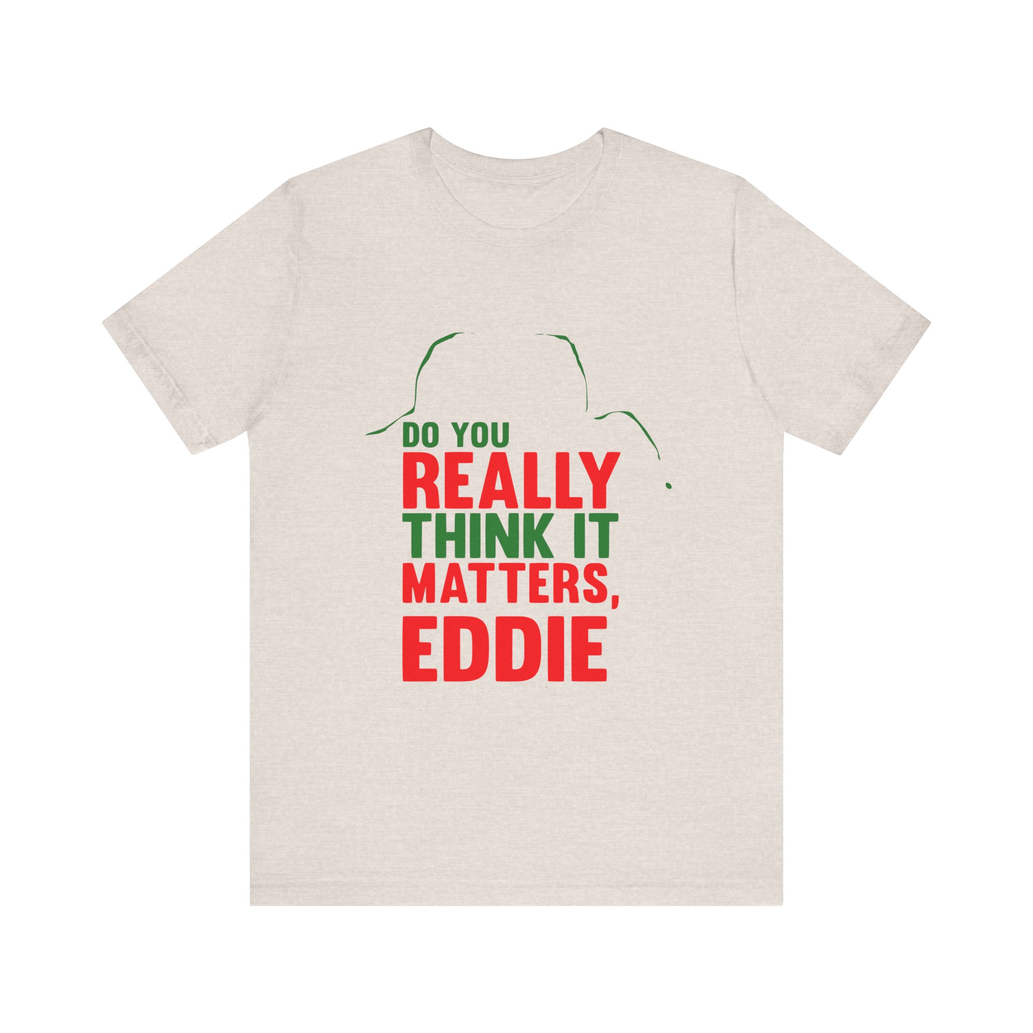 Does It Really Matter, Funny Christmas Classic Movie Tee - Image 4