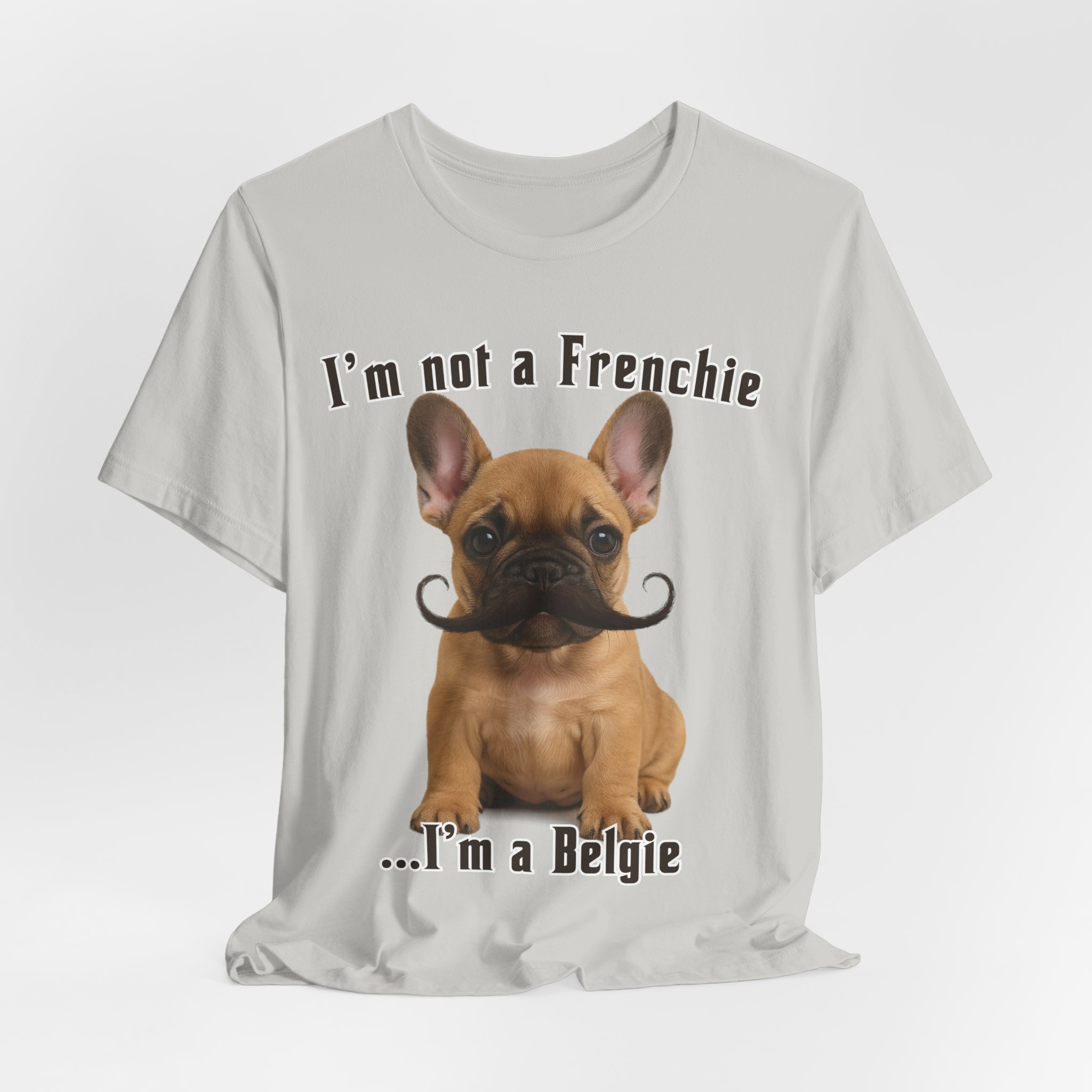 Im Not a Frenchie Im a Belgie T-Shirt - Image 8