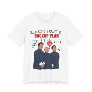 Always Have a Backup Plan Christmas Choir Shirt, Funny Holiday Carolers Tee